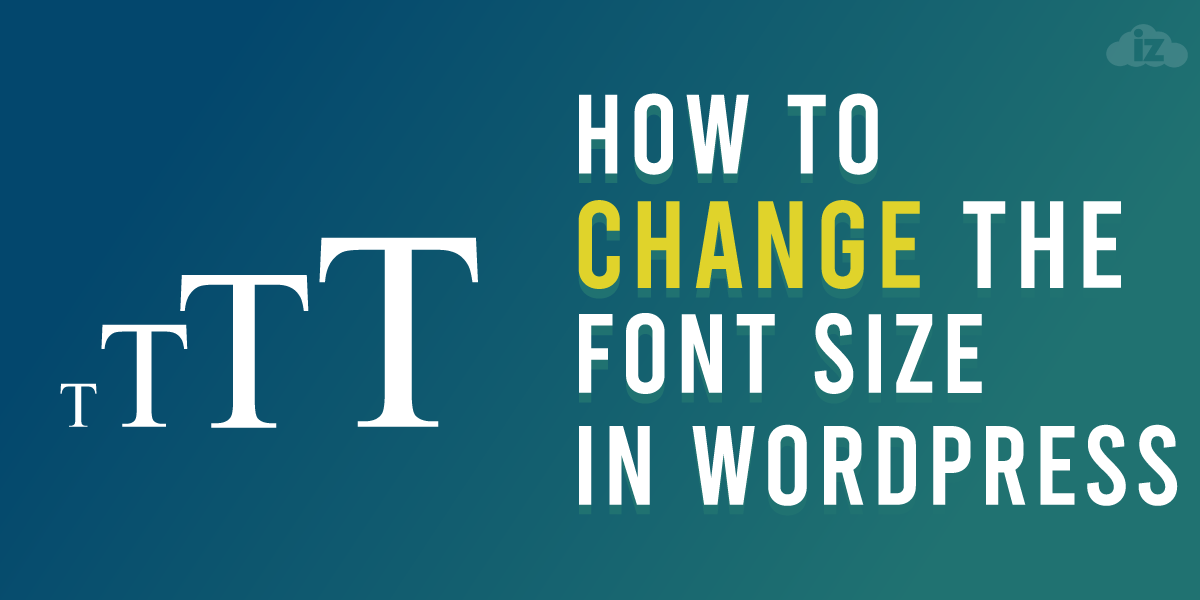 How to Change the Font Size in WordPress